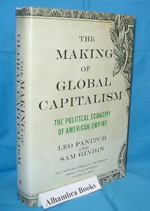 Seller image for The Making of Global Capitalism : The Political Economy Of American Empire for sale by Alhambra Books
