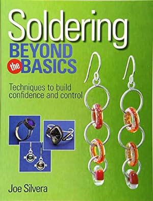 Immagine del venditore per Soldering Beyond the Basics: Techniques to Build Confidence and Control venduto da WeBuyBooks