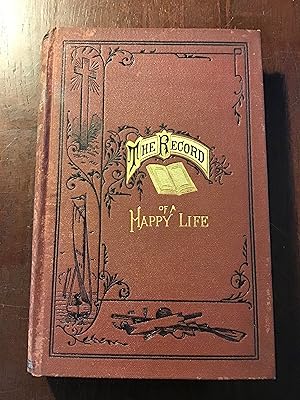 The Record of a Happy Life: Being Memorials of Franklin Whitall Smith a Student of Princeton Coll...