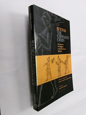 Beyond the Covenant Chain: The Iroquois and Their Neighbors in Indian North America, 1600-1800