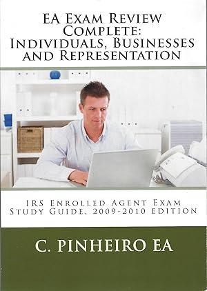 EA Exam Review Complete: Individuals, Businesses and Representation IRS Enrolled Agent Exam Study...