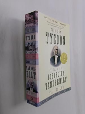 The First Tycoon: The Epic Life of Cornelius Vanderbilt