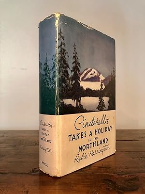 Cinderella Takes a Holiday in the Northland Journeys in Alaska and Yukon Territory - INSCRIBED