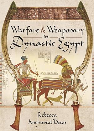 Warfare and Weaponry in Dynastic Egypt