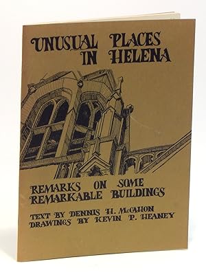 Unusual Places in Helena: Remarks on Some Remarkable Buildings