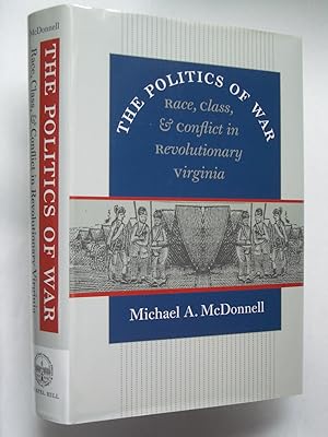 The Politics of War: Race, Class, and Conflict in Revolutionary Virginia