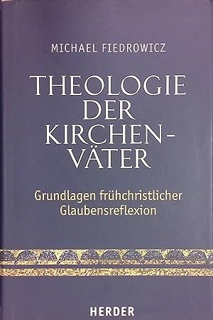 Seller image for Theologie der Kirchenvter : Grundlagen frhchristlicher Glaubensreflexion. for sale by books4less (Versandantiquariat Petra Gros GmbH & Co. KG)