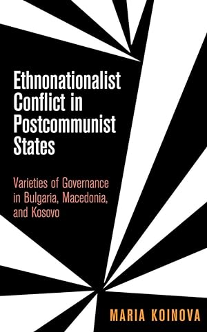 Ethnonationalist Conflict in Postcommunist States: Varieties of Governance in Bulgaria, Macedonia...