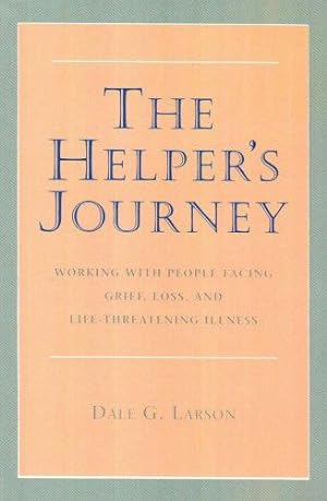 Imagen del vendedor de The Helper's Journey: Working with People Facing Grief, Loss, and Life-Threatening Illness a la venta por WeBuyBooks