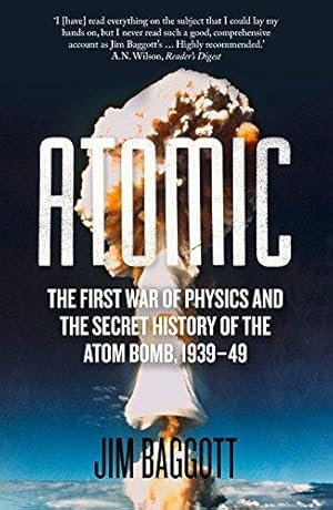 Seller image for Atomic: The First War of Physics and the Secret History of the Atom Bomb 1939-49 for sale by WeBuyBooks