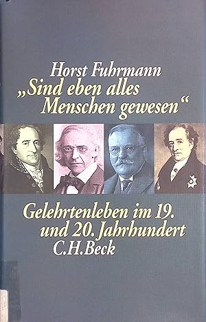 Bild des Verkufers fr Sind eben alles Menschen gewesen" : Gelehrtenleben im 19. und 20. Jahrhundert ; dargestellt am Beispiel der Monumenta Germaniae historica und ihrer Mitarbeiter. zum Verkauf von books4less (Versandantiquariat Petra Gros GmbH & Co. KG)