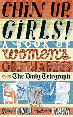 Bild des Verkufers fr Chin Up, Girls!: A Book of Women's Obituaries from the Daily Telegraph zum Verkauf von WeBuyBooks