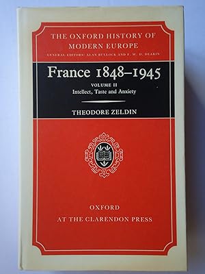 Bild des Verkufers fr FRANCE 1848-1945 Volume Two. Intellect, Taste and Anxiety. (Oxford History of Modern Europe) zum Verkauf von GfB, the Colchester Bookshop