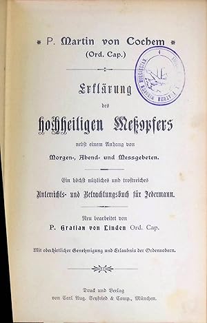 Image du vendeur pour Erklrung des hochheiligen Meopfers nebst einem Anhang von Morgen-, Abend- und Megebeten. E. hchst ntzliches und trostreiches Unterrichts- und Betrachtungsbuch fr Jedermann. mis en vente par books4less (Versandantiquariat Petra Gros GmbH & Co. KG)