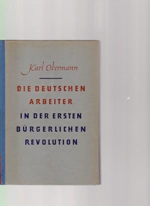 Die deutschen Arbeiter in der ersten bürgerlichen Revolution.