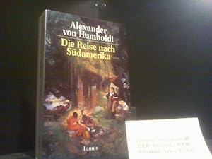 Die Reise nach Südamerika : vom Orinoko zum Amazonas. Alexander von Humboldt. Nach der Übers. von...