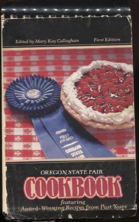 Oregon State Fair Cookbook. Featuring Award-Winning Recipes from Past Years.