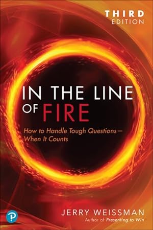 Imagen del vendedor de In the Line of Fire : How to Handle Tough Questions-when It Counts a la venta por GreatBookPrices