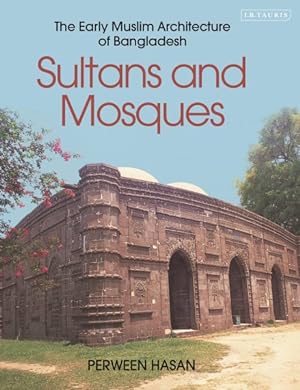 Immagine del venditore per Sultans and Mosques : The Early Muslim Architecture of Bangladesh venduto da GreatBookPrices
