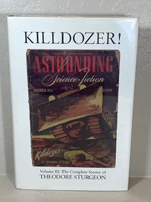 Image du vendeur pour Killdozer!: Volume III: The Complete Stories of Theodore Sturgeon mis en vente par Mear Global