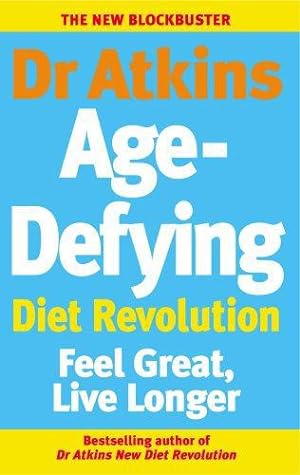 Immagine del venditore per Dr Atkins Age-Defying Diet Revolution: Feel great, live longer venduto da WeBuyBooks