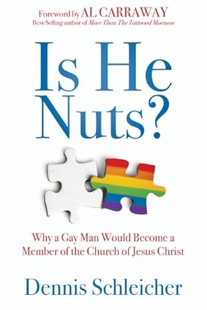Seller image for Is He Nuts? : Why a Gay Man Would Become a Member of the Church of Jesus Christ for sale by GreatBookPrices