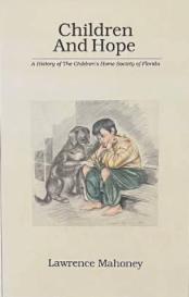 Children and Hope: A History of The Children's Home Society of Florida