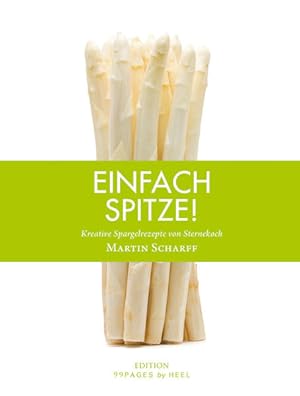 Einfach Spitze Kreative Spargelrezepte von Sternekoch Martin Scharff