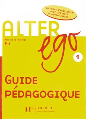 Seller image for Alter ego 1: Mthode de franais / Guide pdagogique ? Lehrerhandbuch (Mon Alter Ego) for sale by Studibuch