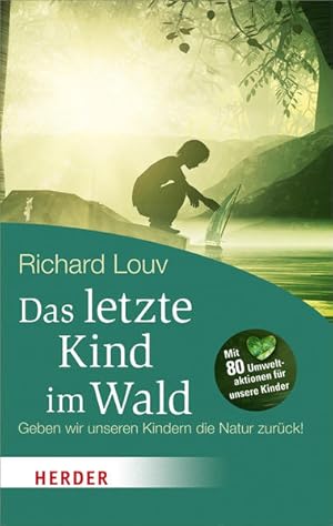 Bild des Verkufers fr Das letzte Kind im Wald: Geben wir unseren Kindern die Natur zurck! (HERDER spektrum) zum Verkauf von Studibuch