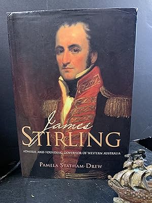 Seller image for James Stirling Admiral and Founding Governor of Western Australia for sale by The Known World Bookshop