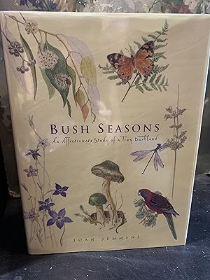 Seller image for Bush Seasons An Affectionate Study of a Tiny Bushland for sale by The Known World Bookshop