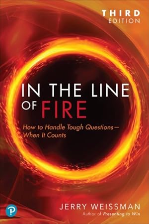 Seller image for In the Line of Fire : How to Handle Tough Questions-when It Counts for sale by GreatBookPrices