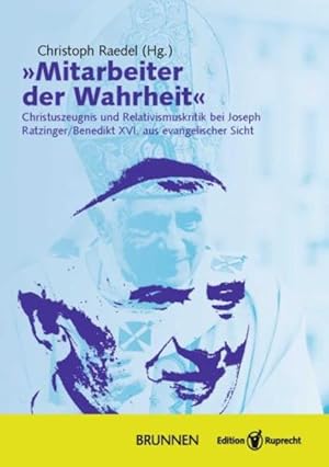 Seller image for Mitarbeiter der Wahrheit: Christuszeugnis und Relativismuskritik bei Joseph Ratzinger/Benedikt XVI. aus evangelischer Sicht for sale by Studibuch