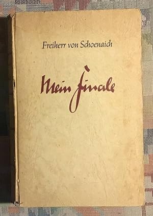 Seller image for Mein Finale : Mit d. geheimen Tagebuch 1933 - 1945. Paul Frh. v. Schoenaich. [Bearb. u. eingel. von Fritz Hhnsen] for sale by BBB-Internetbuchantiquariat