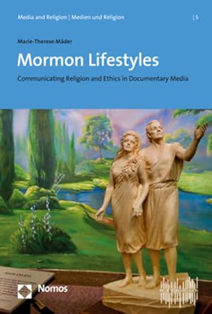 Bild des Verkufers fr Mormon Lifestyles: Communicating Religion and Ethics in Documentary Media (Media and Religion | Medien und Religion) zum Verkauf von Studibuch
