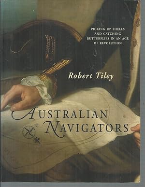 Immagine del venditore per Australian Navigators: Picking Up Shells and Catching Butterflies in an Age of Revolution venduto da Elizabeth's Bookshops