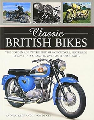 Immagine del venditore per Classic British Bikes: The Golden Age of the British Motorcycle, Featuring 100 Machines Shown in Over 200 Photographs venduto da WeBuyBooks
