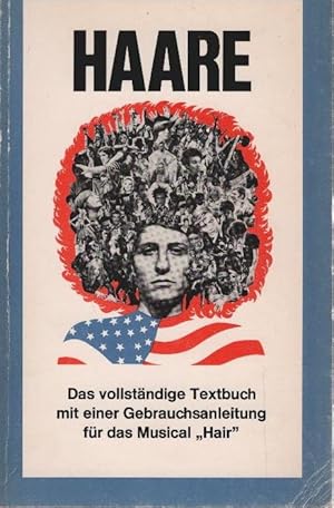 Haare : [d. vollst. Textbuch mit e. Gebrauchsanleitung für d. Musical Hair]. Musik von Galt MacDe...