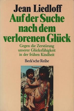 Bild des Verkufers fr Auf der Suche nach dem verlorenen Glck : gegen d. Zerstrung unserer Glcksfhigkeit in d. frhen Kindheit. [Aus d. Engl. bertr. von Eva Schlottmann u. Rainer Tae ni] / Beck'sche Reihe ; Bd. 224 zum Verkauf von Schrmann und Kiewning GbR