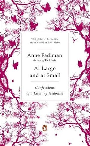 Bild des Verkufers fr At Large and at Small: Confessions of a Literary Hedonist zum Verkauf von WeBuyBooks 2