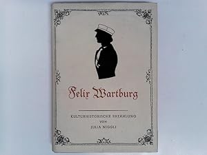 Felix Wartburg. Kulturhistorische Erzählung.