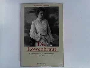 Bild des Verkufers fr Die Lwenbraut: Familiengeschichte als Zeitspiegel 1850-1914 zum Verkauf von ABC Versand e.K.