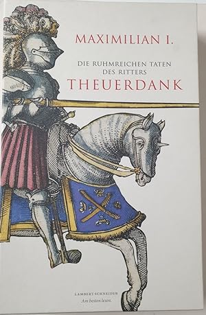Die ruhmreichen Taten des Ritters Theuerdank : Ein illustriertes Meisterwerk der frühen Buchdruck...