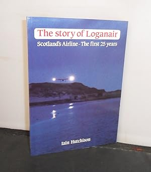 The Story of Loganair Scotland's Airline - The First 25 Years
