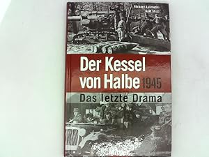 Seller image for Der Kessel von Halbe 1945 - Das letzte Drama Das letzte Drama for sale by Das Buchregal GmbH