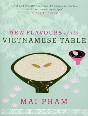 Bild des Verkufers fr New Flavours of the Vietnamese Table zum Verkauf von WeBuyBooks