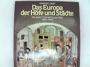 Seller image for Das Europa der Hfe und Stdte. Die Kunst des Mittelalters 1280 - 1440. for sale by Das Buchregal GmbH