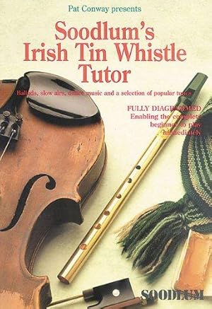 Bild des Verkufers fr Soodlum's Irish Tin Whistle Tutor: Ballads, Slow Airs, Dance Music and a Selection of Popular Tunes (1) zum Verkauf von WeBuyBooks