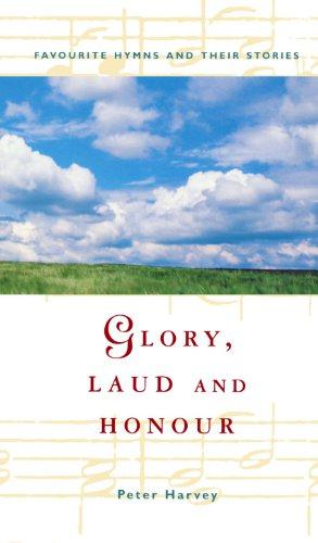 Imagen del vendedor de Glory, Laud & Honour - Favourite Hymns and their Stories a la venta por WeBuyBooks